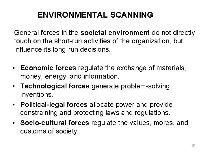 ENVIRONMENTAL SCANNING General forces in the societal environment do not directly touch on the