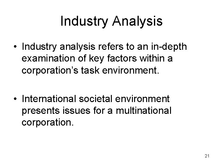 Industry Analysis • Industry analysis refers to an in-depth examination of key factors within
