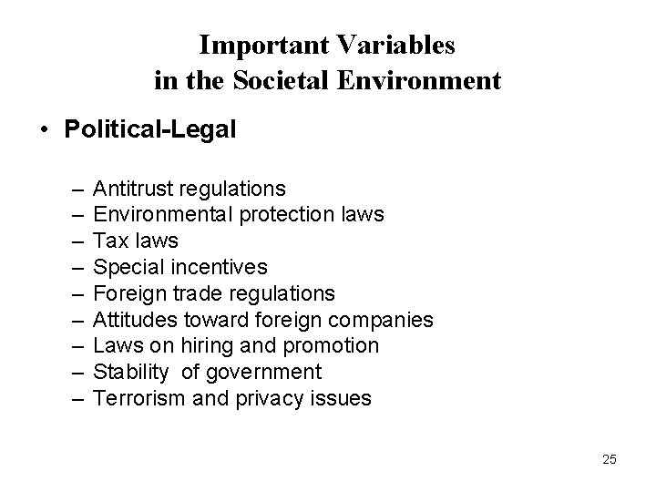 Important Variables in the Societal Environment • Political-Legal – – – – – Antitrust