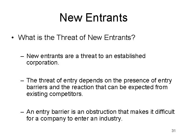 New Entrants • What is the Threat of New Entrants? – New entrants are