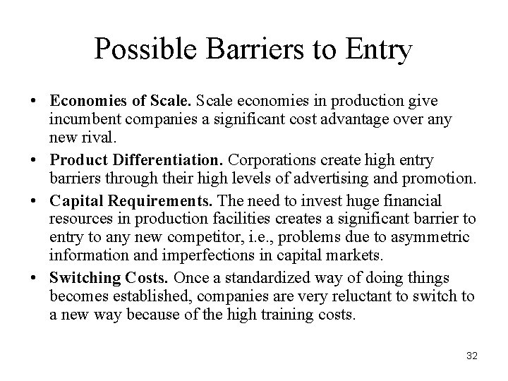 Possible Barriers to Entry • Economies of Scale economies in production give incumbent companies