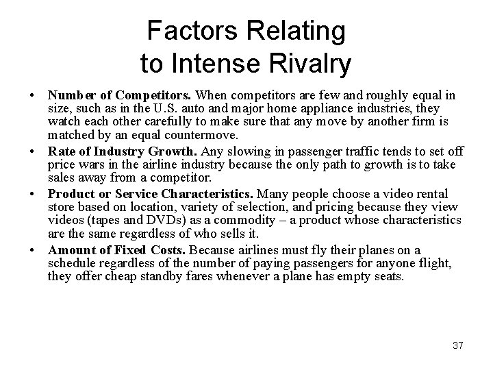 Factors Relating to Intense Rivalry • Number of Competitors. When competitors are few and