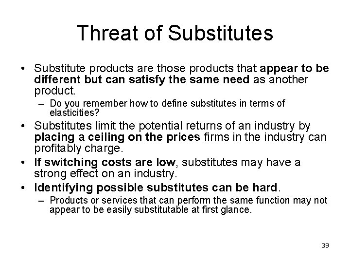 Threat of Substitutes • Substitute products are those products that appear to be different