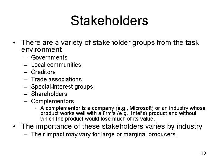 Stakeholders • There a variety of stakeholder groups from the task environment – –