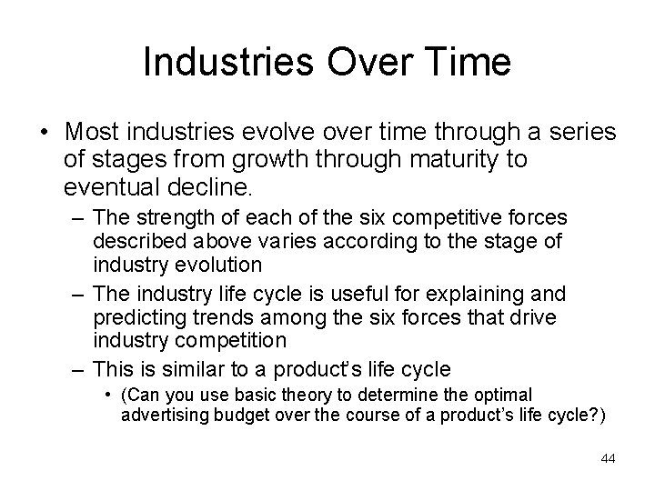 Industries Over Time • Most industries evolve over time through a series of stages