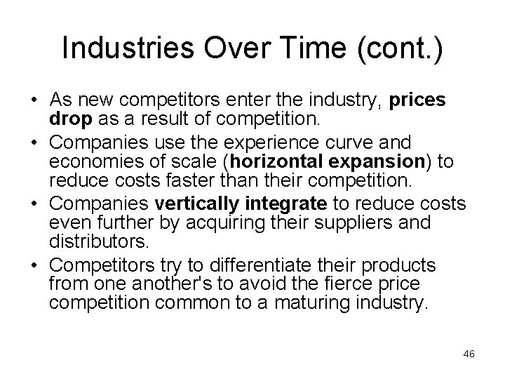 Industries Over Time (cont. ) • As new competitors enter the industry, prices drop