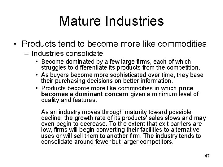 Mature Industries • Products tend to become more like commodities – Industries consolidate •