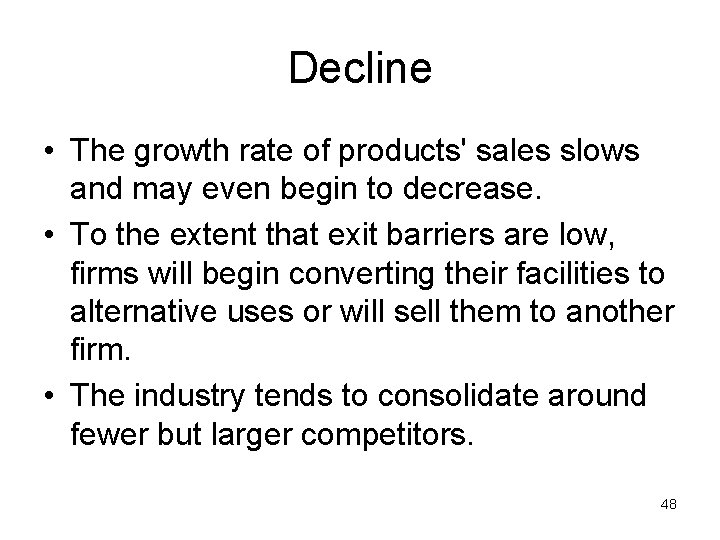 Decline • The growth rate of products' sales slows and may even begin to