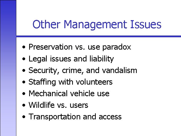 Other Management Issues • • Preservation vs. use paradox Legal issues and liability Security,