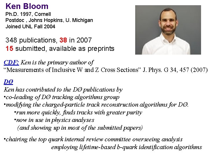 Ken Bloom Ph. D. 1997, Cornell Postdoc , Johns Hopkins, U. Michigan Joined UNL