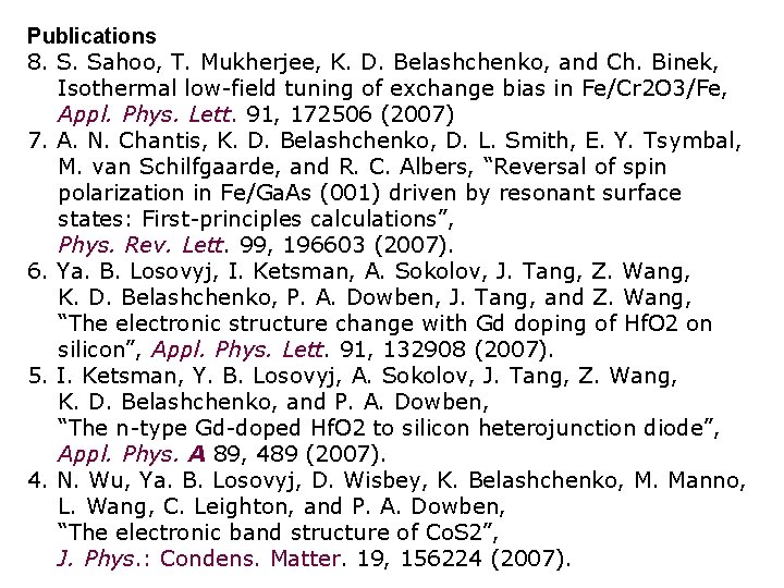 Publications 8. S. Sahoo, T. Mukherjee, K. D. Belashchenko, and Ch. Binek, Isothermal low-field