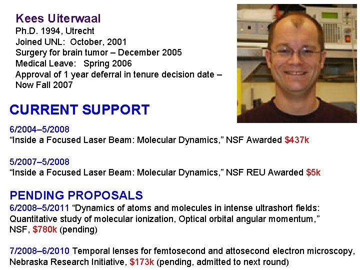 Kees Uiterwaal Ph. D. 1994, Utrecht Joined UNL: October, 2001 Surgery for brain tumor