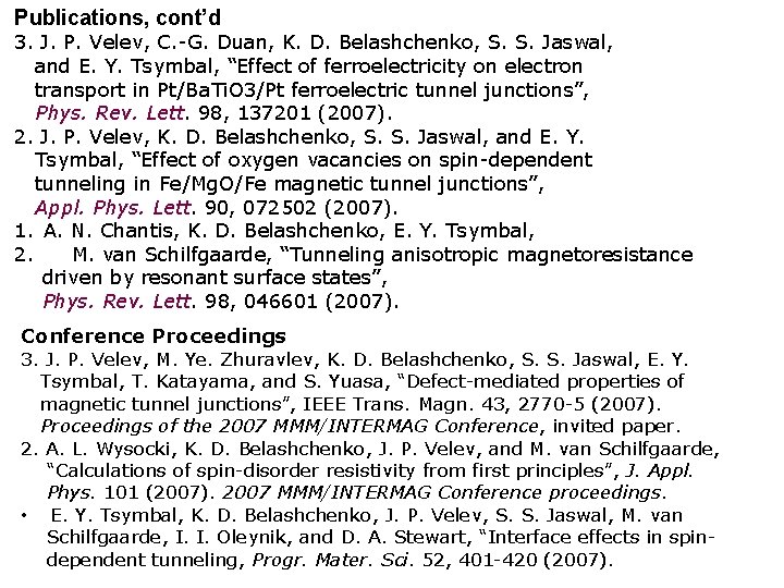 Publications, cont’d 3. J. P. Velev, C. -G. Duan, K. D. Belashchenko, S. S.