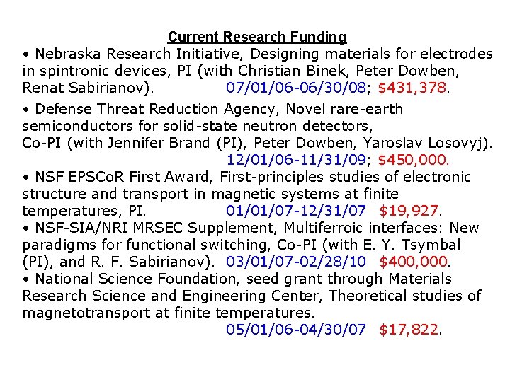 Current Research Funding • Nebraska Research Initiative, Designing materials for electrodes in spintronic devices,