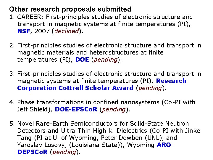 Other research proposals submitted 1. CAREER: First-principles studies of electronic structure and transport in