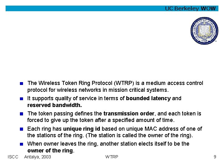 UC Berkeley WOW The Wireless Token Ring Protocol (WTRP) is a medium access control