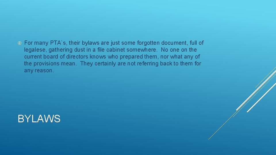  For many PTA`s, their bylaws are just some forgotten document, full of legalese,