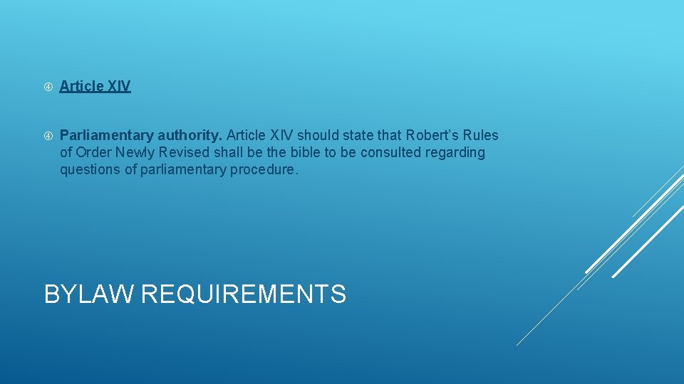  Article XIV Parliamentary authority. Article XIV should state that Robert’s Rules of Order