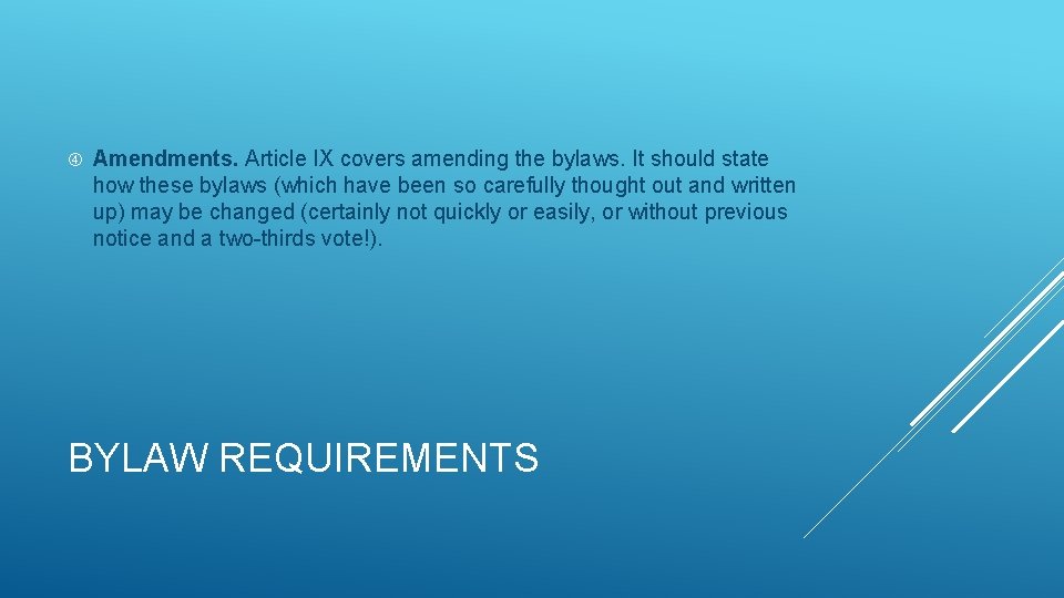  Amendments. Article IX covers amending the bylaws. It should state how these bylaws