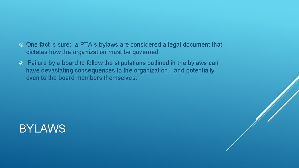  One fact is sure: a PTA`s bylaws are considered a legal document that