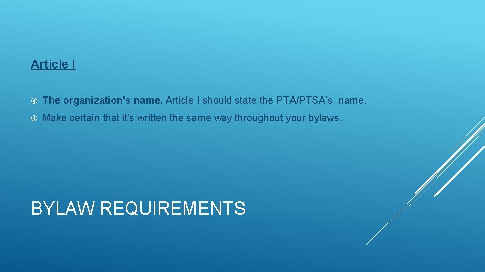 Article I The organization's name. Article I should state the PTA/PTSA’s name. Make certain