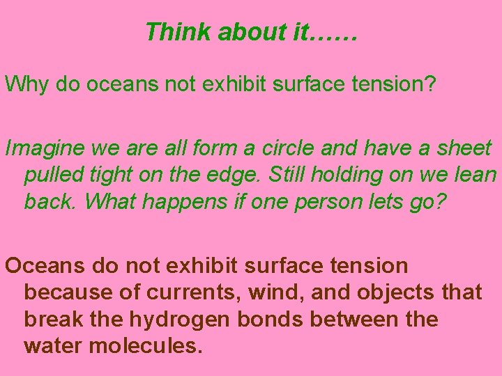 Think about it…… Why do oceans not exhibit surface tension? Imagine we are all