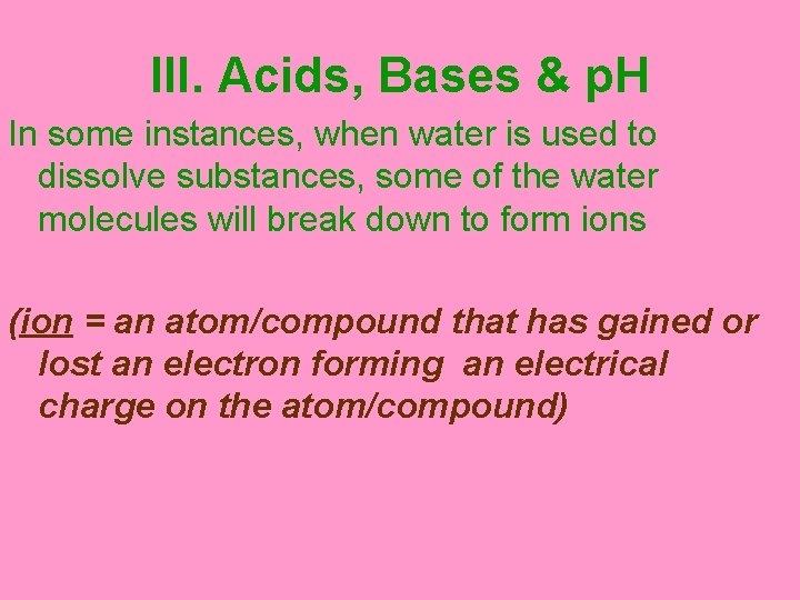 III. Acids, Bases & p. H In some instances, when water is used to