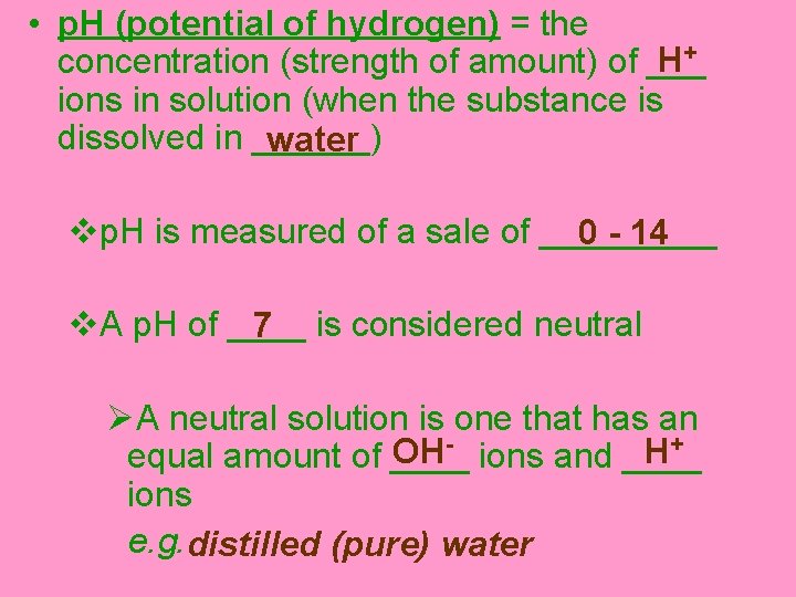  • p. H (potential of hydrogen) = the H+ concentration (strength of amount)