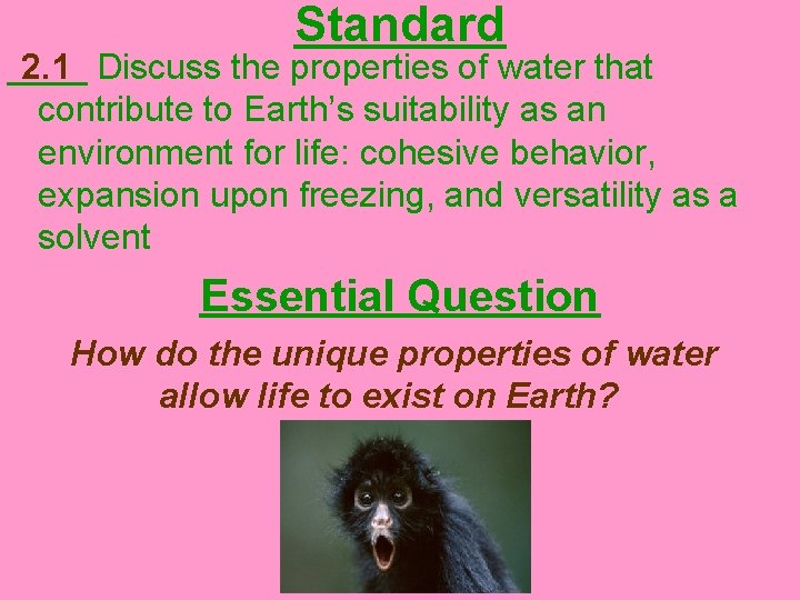 Standard 2. 1 Discuss the properties of water that ____ contribute to Earth’s suitability