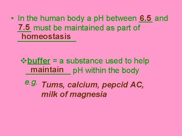 6. 5 and • In the human body a p. H between ___ 7.