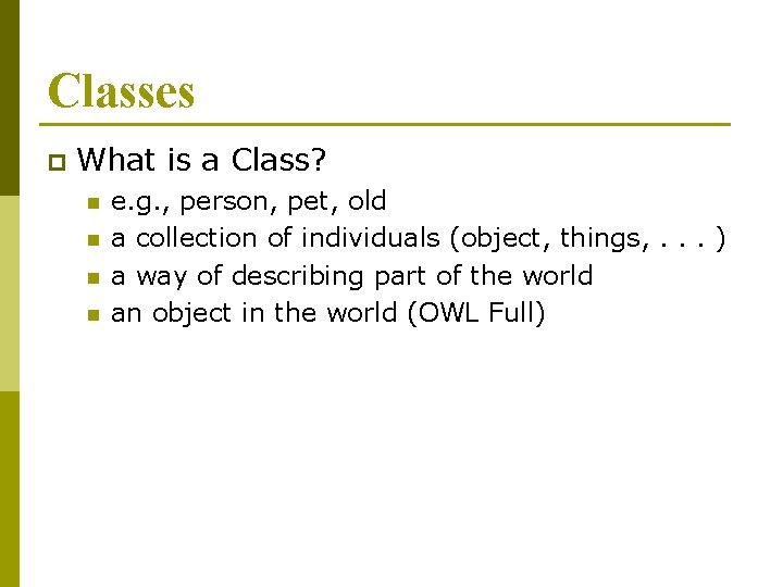 Classes p What is a Class? n n e. g. , person, pet, old