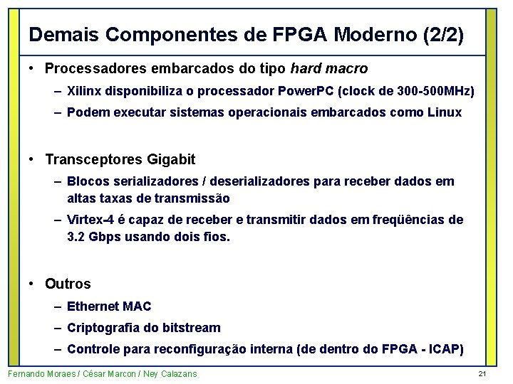 Demais Componentes de FPGA Moderno (2/2) • Processadores embarcados do tipo hard macro –