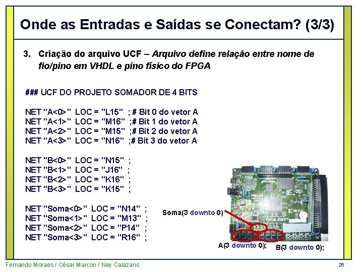 Onde as Entradas e Saídas se Conectam? (3/3) 3. Criação do arquivo UCF –