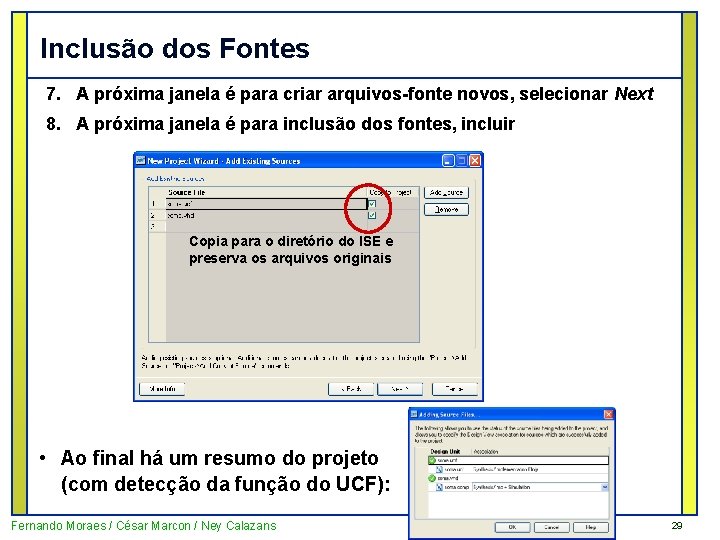 Inclusão dos Fontes 7. A próxima janela é para criar arquivos-fonte novos, selecionar Next