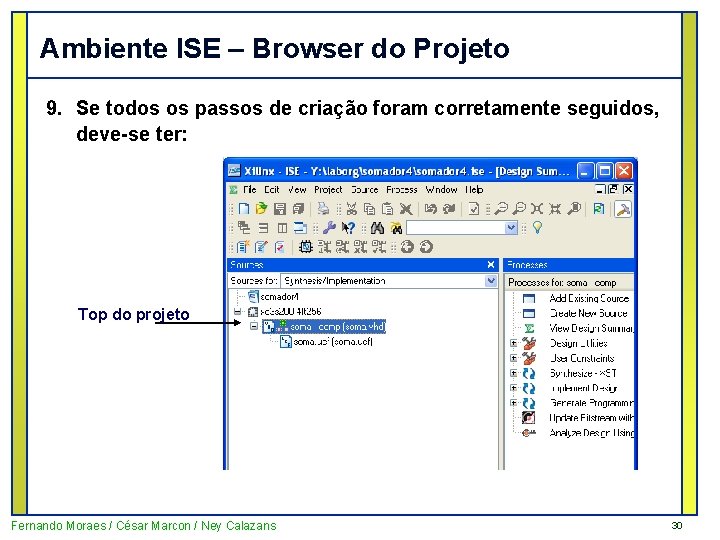 Ambiente ISE – Browser do Projeto 9. Se todos os passos de criação foram