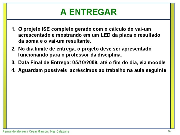 A ENTREGAR 1. O projeto ISE completo gerado com o cálculo do vai-um acrescentado