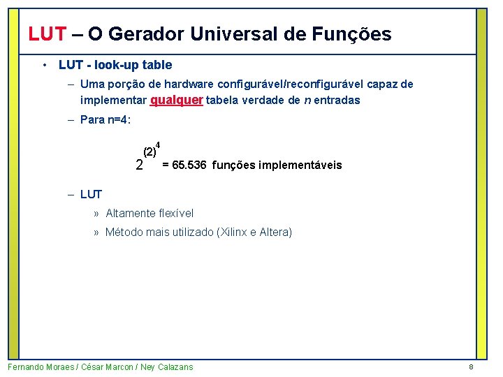 LUT – O Gerador Universal de Funções • LUT - look-up table – Uma