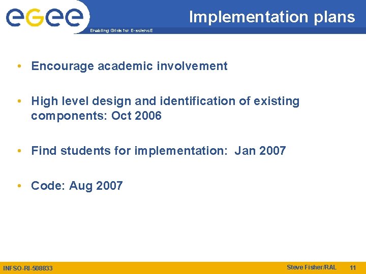 Implementation plans Enabling Grids for E-scienc. E • Encourage academic involvement • High level