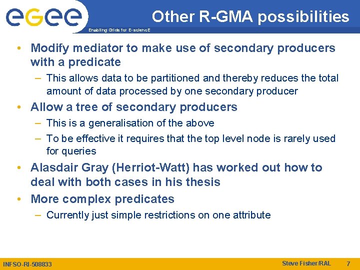 Other R-GMA possibilities Enabling Grids for E-scienc. E • Modify mediator to make use