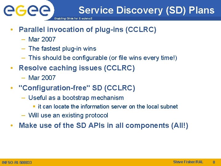 Service Discovery (SD) Plans Enabling Grids for E-scienc. E • Parallel invocation of plug-ins