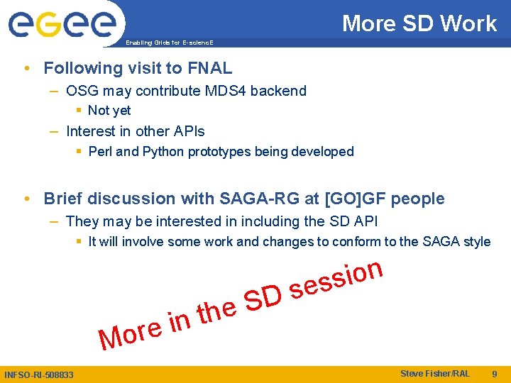 More SD Work Enabling Grids for E-scienc. E • Following visit to FNAL –