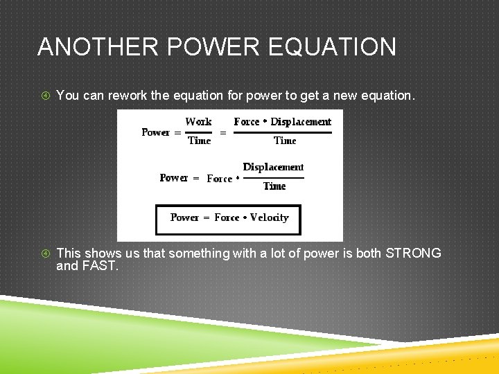 ANOTHER POWER EQUATION You can rework the equation for power to get a new