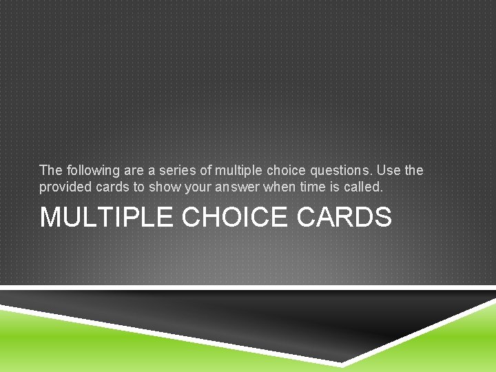 The following are a series of multiple choice questions. Use the provided cards to