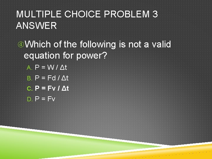 MULTIPLE CHOICE PROBLEM 3 ANSWER Which of the following is not a valid equation