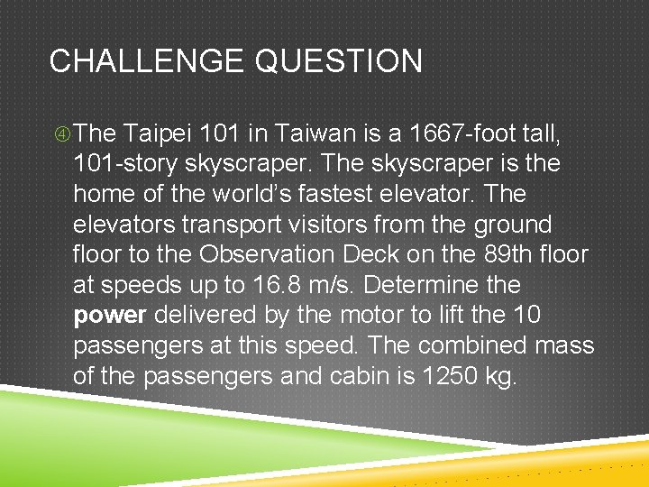 CHALLENGE QUESTION The Taipei 101 in Taiwan is a 1667 -foot tall, 101 -story