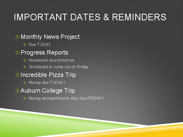IMPORTANT DATES & REMINDERS Monthly News Project Due TODAY Progress Reports Homework due tomorrow