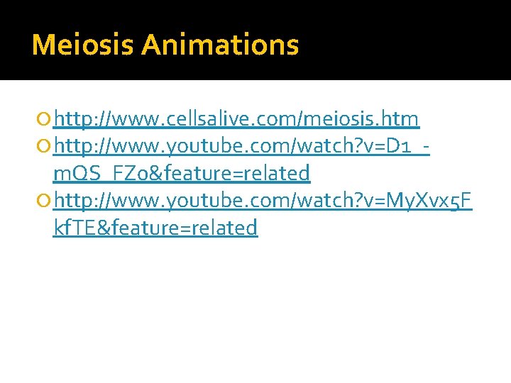 Meiosis Animations http: //www. cellsalive. com/meiosis. htm http: //www. youtube. com/watch? v=D 1_- m.