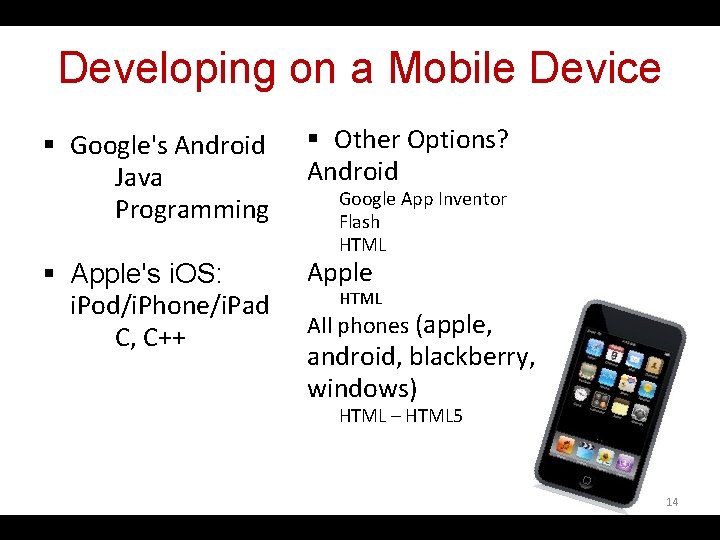 Developing on a Mobile Device § Google's Android Java Programming § Other Options? Android