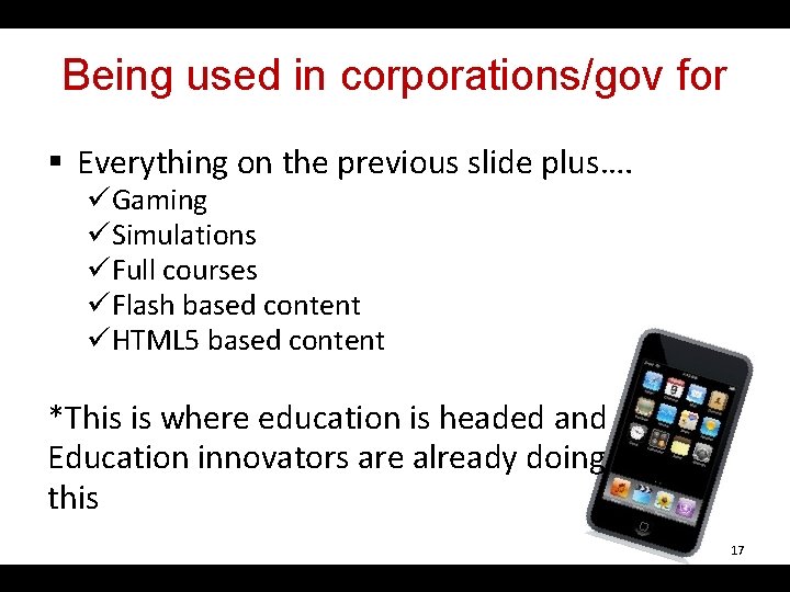 Being used in corporations/gov for § Everything on the previous slide plus…. üGaming üSimulations