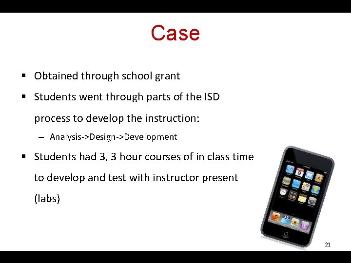 Case § Obtained through school grant § Students went through parts of the ISD